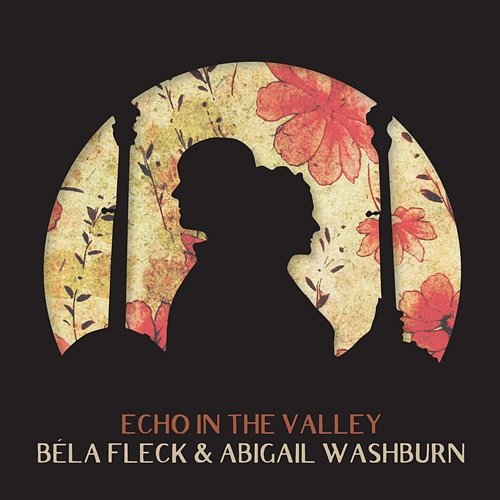 Echo In The Valley Béla Fleck, Abigail Washburn