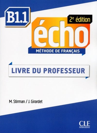 Echo Niveau B1.1. Livre du professeur Girardet Jacky, Stirman Martine