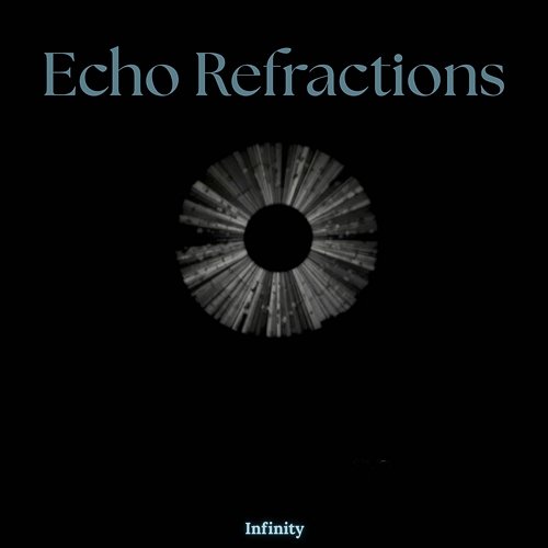 Echo Refractions Infinity