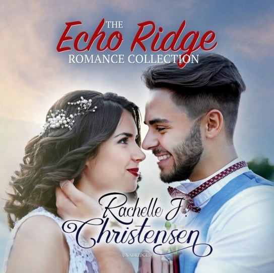 Echo Ridge Romance Collection Christensen Rachelle J.