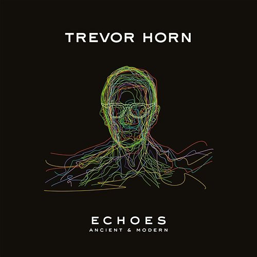 ECHOES – ANCIENT & MODERN Trevor Horn