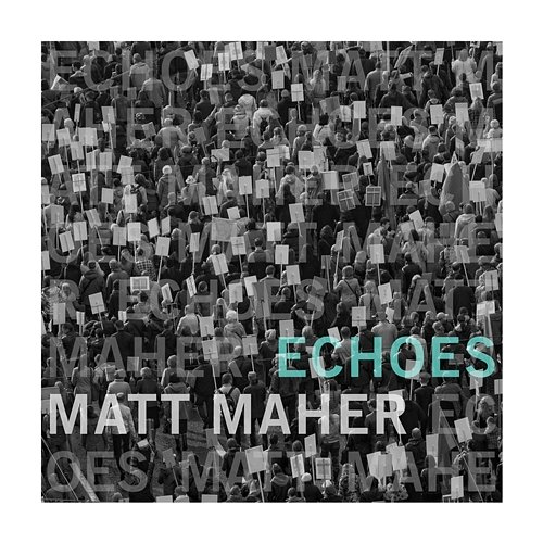 Echoes Matt Maher