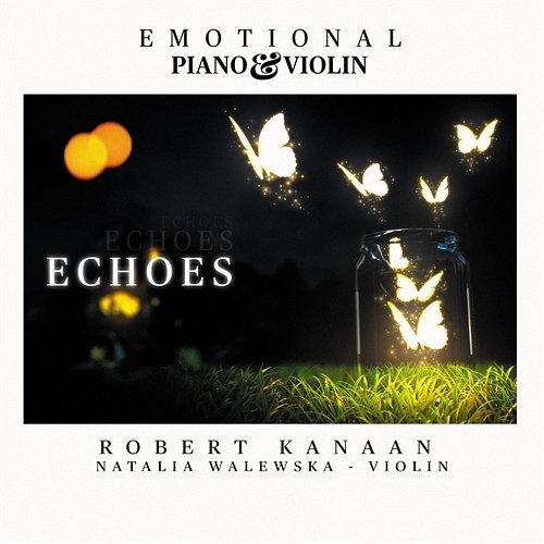 Echoes - Emotional Piano & Violin Robert Kanaan, Natalia Walewska, Aleksandra Kurnyta
