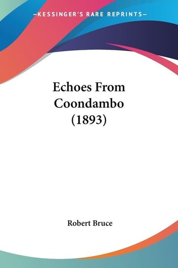 Echoes From Coondambo (1893) Bruce Robert