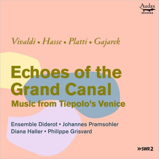 Echoes From The Grand Canal - Music From Tiepolo's Venice Ensemble Diderot, Haller Diana, Grisvard Philippe