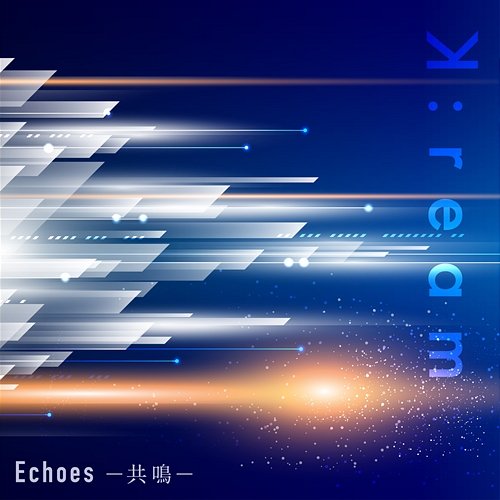 Echoes -Kyomei- K:ream