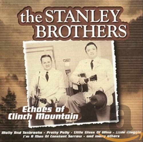 Echoes of Clinch Mountain The Stanley Brothers