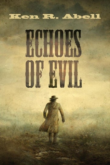 Echoes of Evil Abell Ken R.