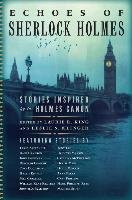 Echoes of Sherlock Holmes - Stories Inspired by the Holmes C King Ed. Laurie R.