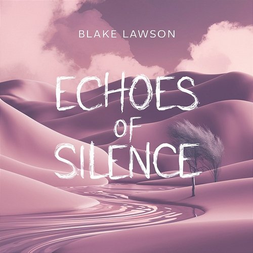 Echoes of Silence Blake Lawson