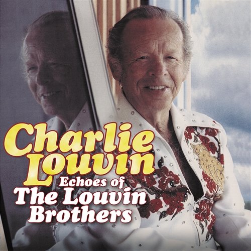 Echoes Of The Louvin Brothers Charlie Louvin