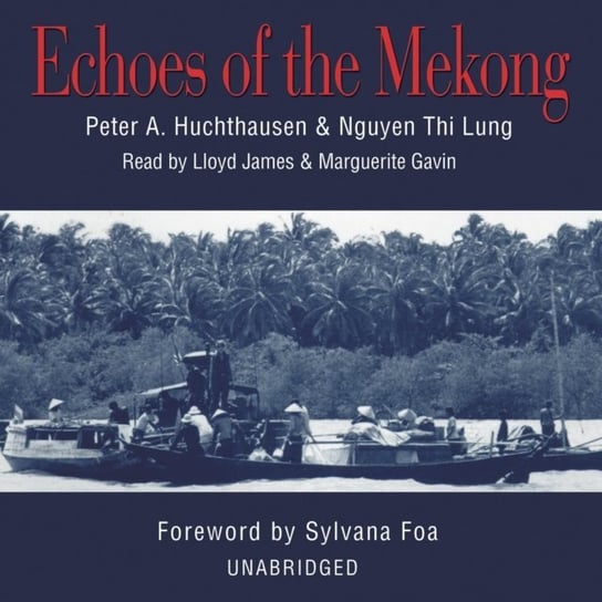 Echoes of the Mekong Foa Sylvana, Lung Nguyen Thi, Huchthausen Peter A.