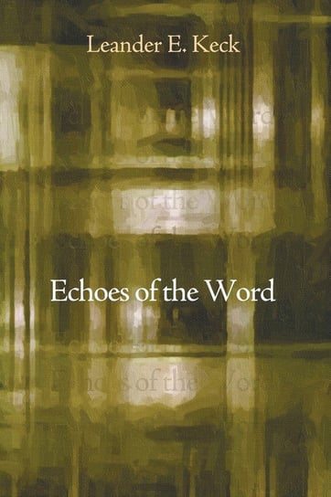 Echoes of the Word Keck Leander E.