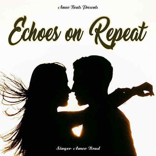 Echoes on Repeat Ameo Brad