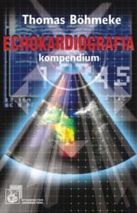 Echokardiografia. Kompendium Bohmeke Thomas