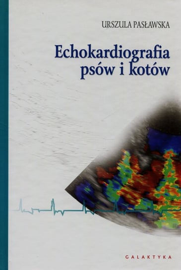 Echokardiografia psów i kotów Pasławska Urszula