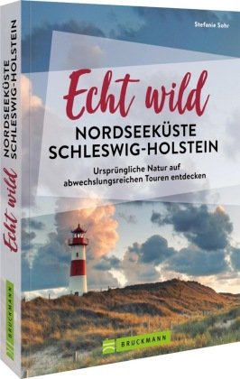 Echt wild - Nordseeküste Schleswig-Holstein Bruckmann