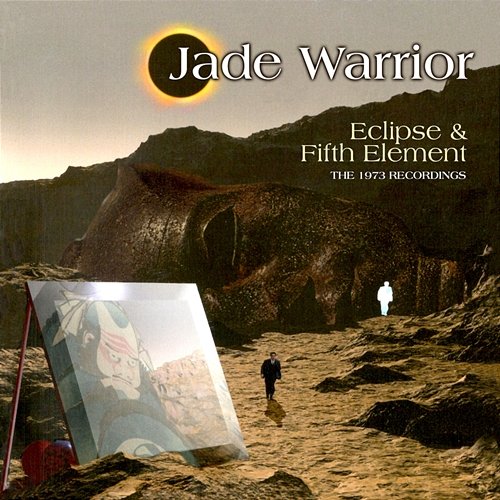 Eclipse & Fifth Element: The 1973 Recordings Jade Warrior