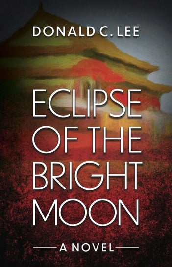 Eclipse of the Bright Moon Donald C. Lee