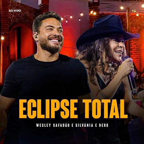 Eclipse Total Berg, Wesley Safadão, Silvânia