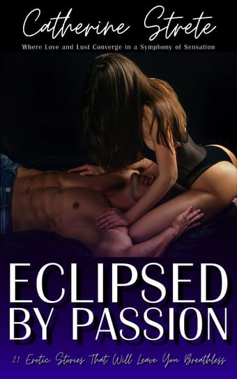 Eclipsed By Passion Catherine Strete