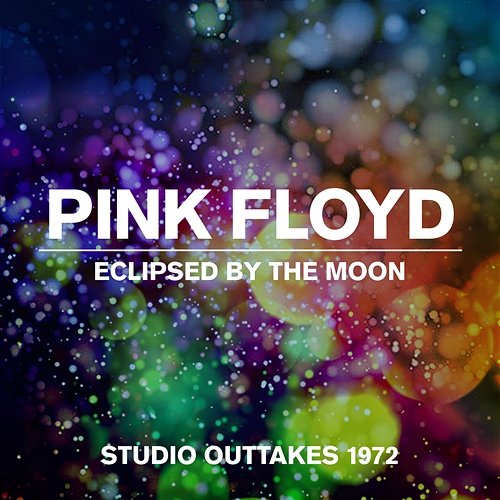 Eclipsed By The Moon - Studio Outtakes 1972 Pink Floyd