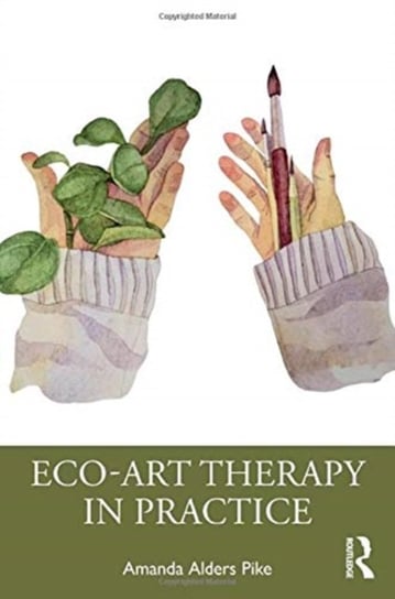 Eco-Art Therapy in Practice Amanda Alders Pike