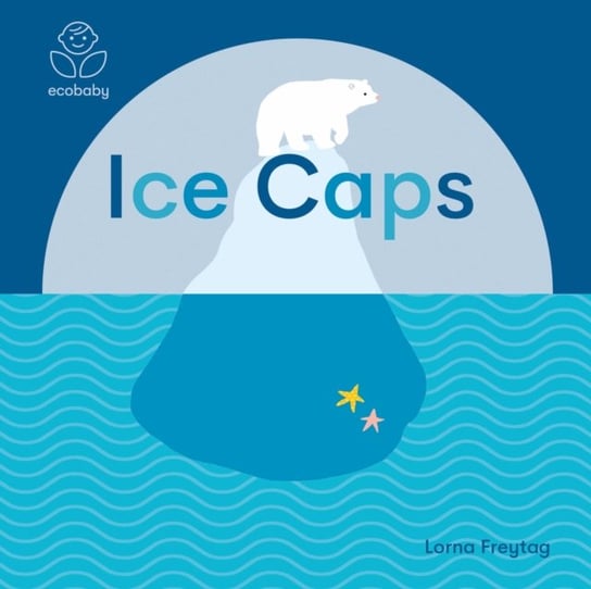 Eco Baby: Ice Caps Lorna Freytag