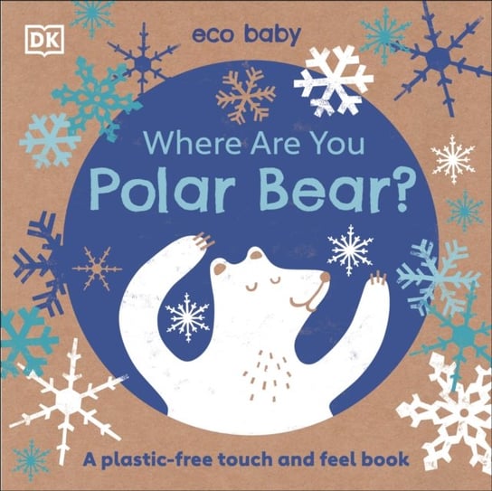 Eco Baby Where Are You Polar Bear? A Plastic-free Touch and Feel Book Opracowanie zbiorowe