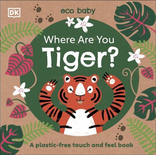 Eco Baby Where Are You Tiger? A Plastic-free Touch and Feel Book Opracowanie zbiorowe