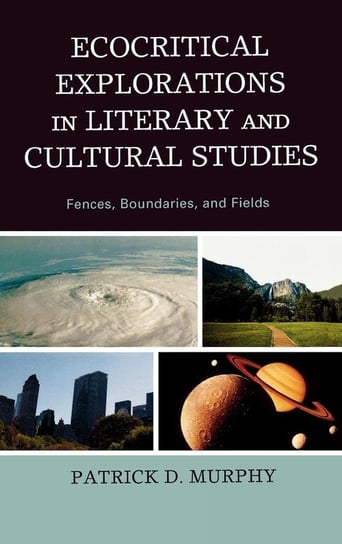 Ecocritical Explorations in Literary and Cultural Studies Murphy Patrick D.