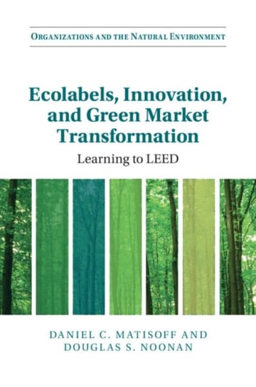 Ecolabels, Innovation, and Green Market Transformation: Learning to LEED Opracowanie zbiorowe