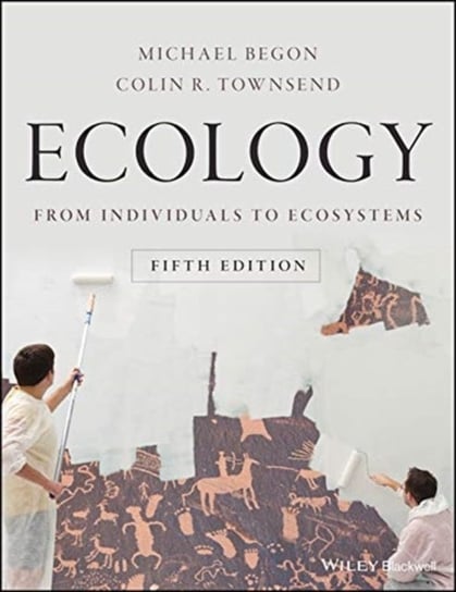 Ecology. From Individuals to Ecosystems Michael Begon, Colin R. Townsend