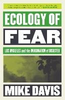 Ecology of Fear: Los Angeles and the Imagination of Disaster Davis Mike