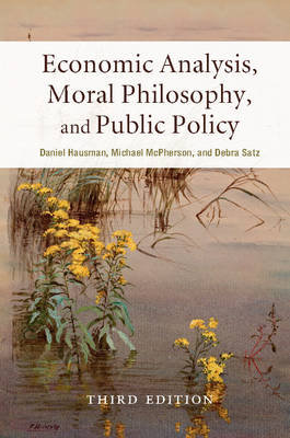 Economic Analysis, Moral Philosophy, and Public Policy Hausman Daniel M., Mcpherson Michael, Satz Debra