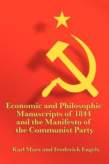 Economic and Philosophic Manuscripts of 1844 and the Manifesto of the Communist Party Marx Karl