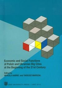 Economic and social functions of polish and ukrainian big cities at the beginning of the 21st century Opracowanie zbiorowe