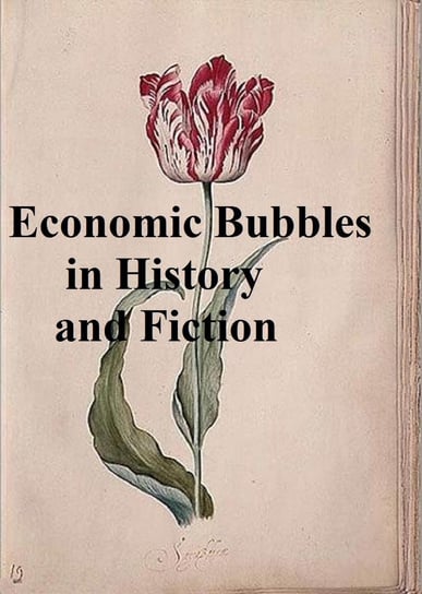 Economic Bubbles in History and Fiction Charles Mackay