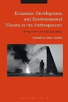 Economic Development and Environmental History in the Anthropocene: Perspectives on Asia and Africa Bloomsbury Academic