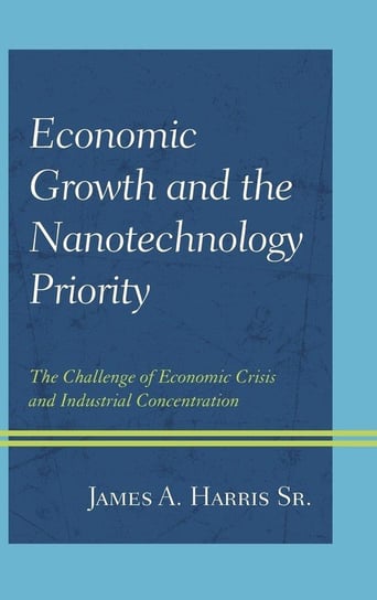 Economic Growth and the Nanotechnology Priority Harris James A.