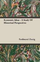 Economic Ideas - A Study Of Historical Perspectives Ferdinand Zweig