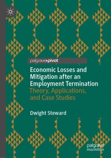 Economic Losses and Mitigation after an Employment Termination: Theory, Applications, and Case Studies Springer Nature Switzerland AG