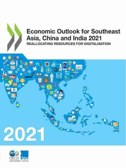 Economic outlook for southeast Asia, China and India 2021: reallocating resources for digitalisation Opracowanie zbiorowe