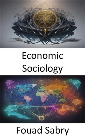 Economic Sociology Fouad Sabry