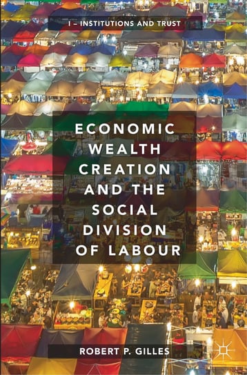 Economic Wealth Creation and the Social Division of Labour Gilles Robert P.