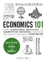 Economics 101: From Consumer Behavior to Competitive Markets--Everything You Need to Know about Economics Fox Melanie E., Mayer David A., Mill Alfred