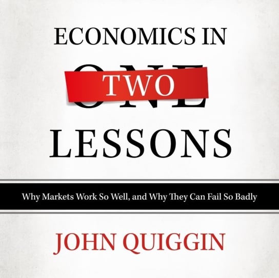 Economics in Two Lessons Quiggin John