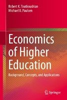 Economics of Higher Education Toutkoushian Robert K., Paulsen Michael B.
