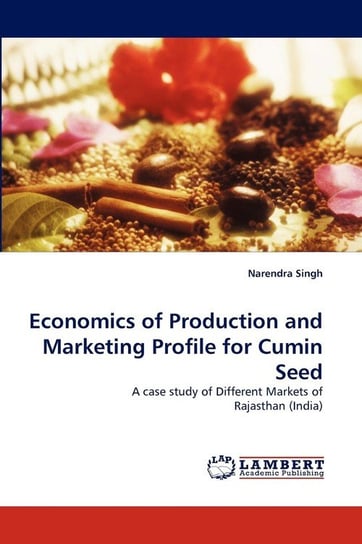 Economics of Production and Marketing Profile for Cumin Seed Singh Narendra