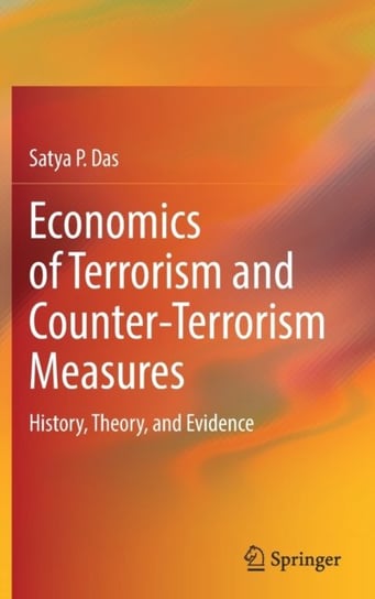 Economics of Terrorism and Counter-Terrorism Measures: History, Theory, and Evidence Satya P. Das